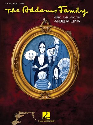 cover image of The Addams Family (Songbook): Vocal Selections (Vocal Line with Piano Accompaniment)